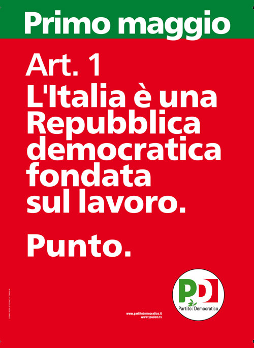 1 Maggio L’Italia è una Repubblica democratica fondata sul lavoro. Punto Partito Democratico 1 Maggio L’Italia è una Repubblica democratica fondata sul lavoro. Punto Partito Democratico